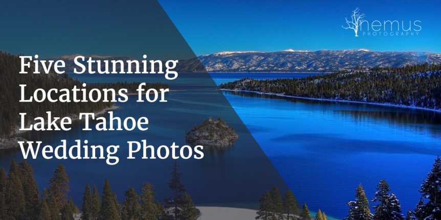 Five Stunning Locations for Lake Tahoe Wedding Photos